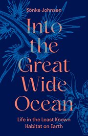 Into the Great Wide Ocean : Life in the Least Known Habitat on Earth cover image cdn