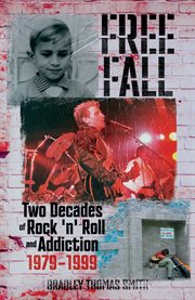 Free Fall: Two Decades of Rock N' Roll and Addiction : 1979-1999 cover image cdn