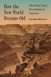 How the New World Became Old : The Deep Time Revolution in America cover image cdn