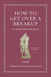 How to Get Over a Breakup : An Ancient Guide to Moving On cover image cdn