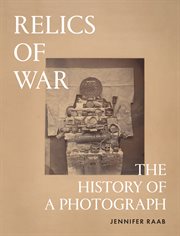 Relics of War : The History of a Photograph cover image cdn