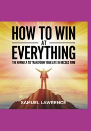 How to Win at Everything: The Formula to Transform Your Life in Record Time cover image cdn