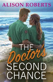 The Doctor's Second Chance : Discover a Totally Breathtaking Medical Romance From Alison Roberts cover image cdn