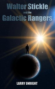 Walter Stickle and the Galactic Rangers cover image cdn