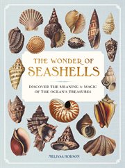 The Wonder of Seashells : Discover the Meaning and Magic of the Ocean's Treasures cover image cdn