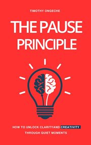 The Pause Principle: Unlocking Clarity, Purpose, and Creativity Through Life's Quiet Moments cover image cdn