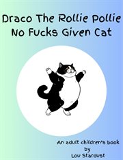 Draco the Rollie Pollie No F**ks Given Cat cover image cdn