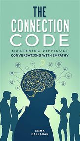The Connection Code: Mastering Difficult Conversations With Empathy cover image cdn