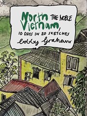 North Vietnam, the Noble : 10 Days in 20 Sketches cover image cdn