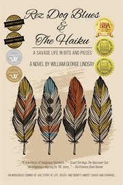 Rez Dog Blues & the Haiku : A Savage Life in Bits and Pieces cover image cdn