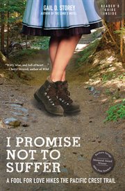 I Promise Not to Suffer : A Fool for Love Hikes the Pacific Crest Trail cover image cdn