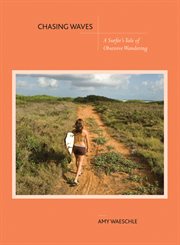 Chasing Waves : A Surfer's Tale of Obsessive Wandering cover image cdn