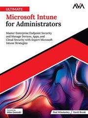Ultimate Microsoft Intune for Administrators : Master Enterprise Endpoint Security and Manage Devices, Apps, and Cloud Security With Expert Microso cover image cdn