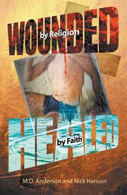 Wounded by Religion Healed by Faith cover image cdn