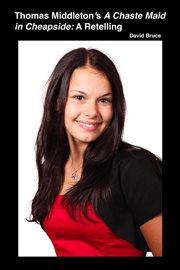 Thomas Middleton's a Chaste Maid in Cheapside: A Retelling cover image cdn