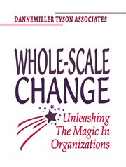 Whole-scale Change : Unleashing the Magic in Organizations cover image cdn