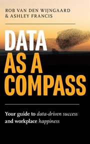 Data as a Compass: Your Guide to Data-Driven Success and Workplace Happiness cover image cdn