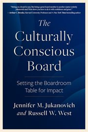 The Culturally Conscious Board : Setting the Boardroom Table for Impact cover image cdn