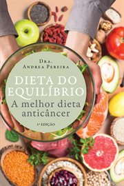 Dieta Do Equilíbrio : A Melhor Dieta Anticâncer cover image cdn