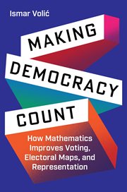 Making Democracy Count : How Mathematics Improves Voting, Electoral Maps, and Representation cover image cdn