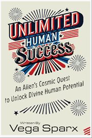 Unlimited Human Success : An Alien's Cosmic Quest to Unlock Divine Human Potential cover image cdn
