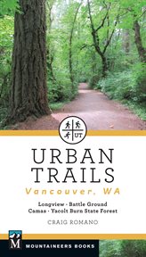 Urban Trails: Vancouver, Washington : Longview, Battle Ground, Camas, Yacolt Burn State Forest cover image cdn