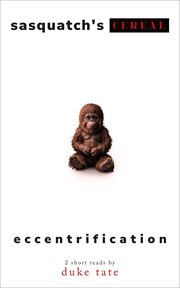 Sasquatch's Cereal and Eccentrification cover image cdn