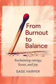 From Burnout to Balance: Reclaiming Energy, Focus, and Joy cover image cdn