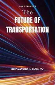 The Future of Transportation : Innovations in Mobility cover image cdn