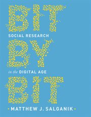Bit by Bit : Social Research in the Digital Age cover image cdn