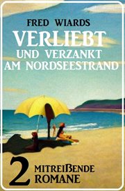 Verliebt Und Verzankt Am Nordseestrand: 2 Mitreißende Romane cover image cdn