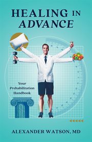 Healing in Advance : Your Prehabilitation Handbook cover image cdn