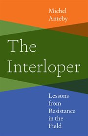 The Interloper : Lessons From Resistance in the Field cover image cdn