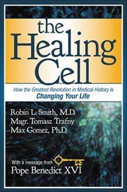 The Healing Cell : How the Greatest Revolution in Medical History Is Changing Your Life cover image cdn