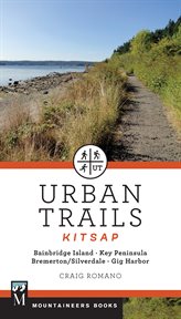 Urban Trails: Kitsap : Bainbridge Island/ Key Peninsula/ Bremerton/ Silverdale/ Gig Harbor cover image cdn
