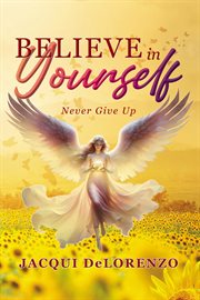 Believe in Yourself : Never Give Up cover image cdn