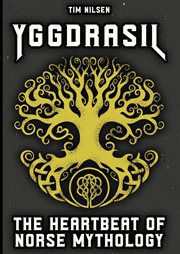 Yggdrasil - the Heartbeat of Norse Mythology: How the Cosmic World Tree Connects Myths, Gods and Our cover image cdn