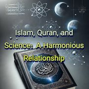 Islam Quran and Science: A Harmonious Relationship cover image cdn