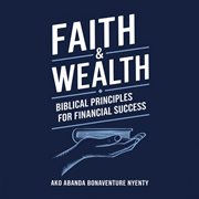 Faith & Wealth: Biblical Principles for Financial Success cover image cdn