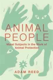 Animal People : Moral Subjects in the Work of Animal Protection cover image cdn