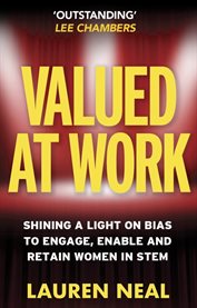 Valued at Work : Shining a Light on Bias to Engage, Enable, and Retain Women in Stem cover image cdn