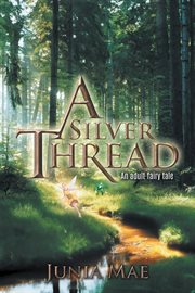 A Silver Thread : An Adult Fairy Tale cover image cdn