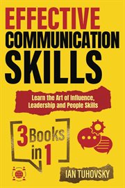 Effective Communication Skills: 3 Books in 1 - Learn the Art of Influence, Leadership and People Ski cover image cdn