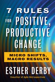 7 Rules for Positive, Productive Change : Micro Shifts, Macro Results cover image cdn