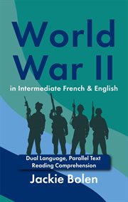 World War II in Intermediate French & English: Dual Language, Parallel Text Reading Comprehension cover image cdn