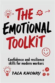 The Emotional Toolkit : Confidence and Resilience Skills for Modern Workers cover image cdn