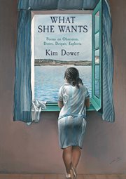 What She Wants : Poems on Obsession, Desire, Despair, Euphoria cover image cdn