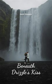 Beneath Drizzle's Kiss cover image cdn