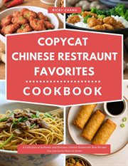 Copycat Chinese Restaurant Favourites Cookbook: A Collection of Authentic and Delicious Chinese Reci cover image cdn