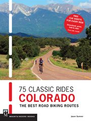 75 Classic Rides Colorado : The Best Road Biking Routes cover image cdn